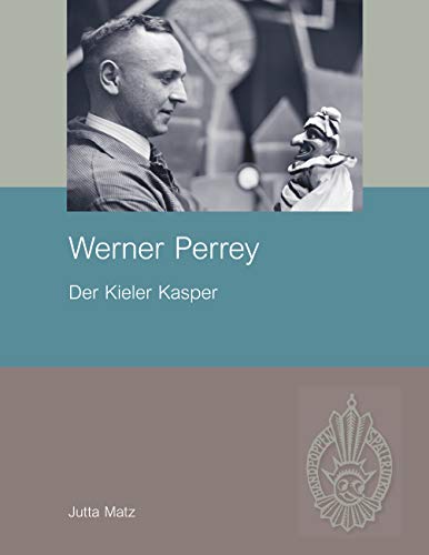 Werner Perrey: Der Kieler Kasper (German Edition) - Matz, Jutta