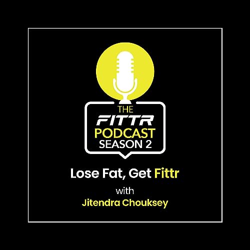 The FITTR Podcast - Lose Fat, Get FITTR (Season 2) Titelbild