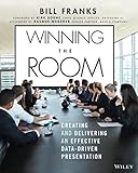 Winning The Room: Creating and Delivering an Effective Data-Driven Presentation