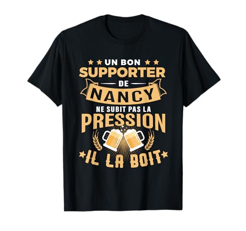 Cadeau supporter Nancy humour Nancéien - Bon Supporter de Nancy boit la pression humour cadeau Nancy T-Shirt