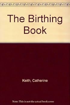 Hardcover Birthing Book, The : Two Nurses Tell You How to Have an Easier Delivery Book