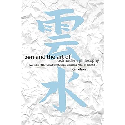 Zen and the Art of Postmodern Philosophy: Two Paths of Liberation from the Representational Mode of Thinking