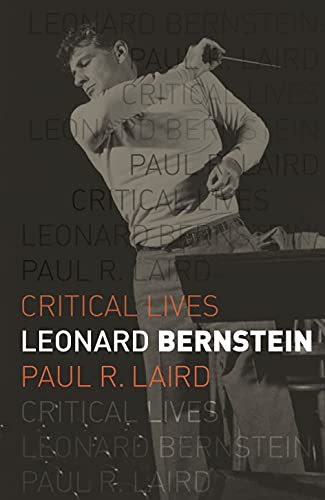 Leonard Bernstein (Critical Lives)
