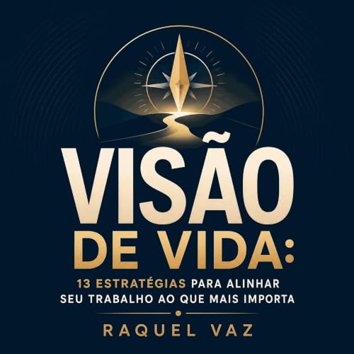 『Vis&atilde;o de vida: 13 estrat&eacute;gias para alinhar seu trabalho ao que mais importa』のカバーアート