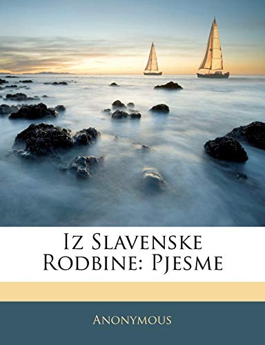 Iz Slavenske Rodbine: Pjesme (Croatian Edition)