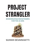 Project Strangler: Modernizing Mainframes for the AI Era