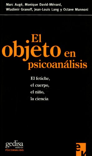 El Objeto en Psicoanalisis: El Fetiche el Cuerpo el Niño la Ci Encia