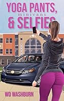 Yoga Pants, Minivans, & Selfies (2016 PICA Award) 1931058202 Book Cover