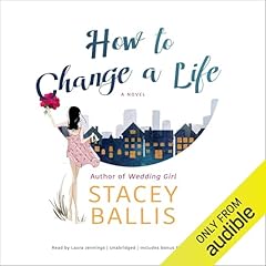 How to Change a Life Audiolibro Por Stacey Ballis arte de portada