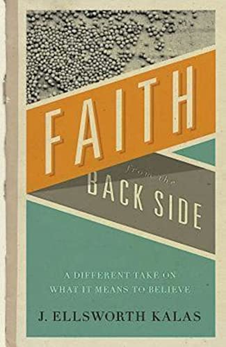 Faith from the Back Side: A Different Take On What It Means To Believe