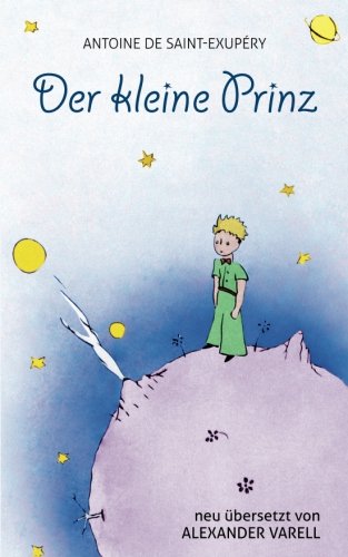 Der kleine Prinz. Antoine de Saint-Exupéry: Kinder-Buch: ab 8 Jahre Der kleine Prinz. Antoine de Saint-Exupéry: Kinder-Buch: ab 8 Jahre