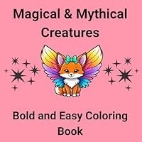 Magical & Mythical Creatures: A Magical Coloring Adventure of Whiskers, Wings & Wonder B0F5PVHMPS Book Cover
