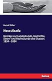  Neue Alsatia: Beiträge zur Landeskunde, Gechichte, Sitten- und Rechtskunde des Elsasses 1834 - 1884