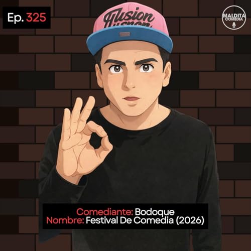 EP. 325 🎙️ Bodoque ➡︎ Festival De Comedia (2026)