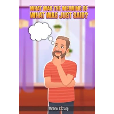 What Was the Meaning of What Was Just Said?