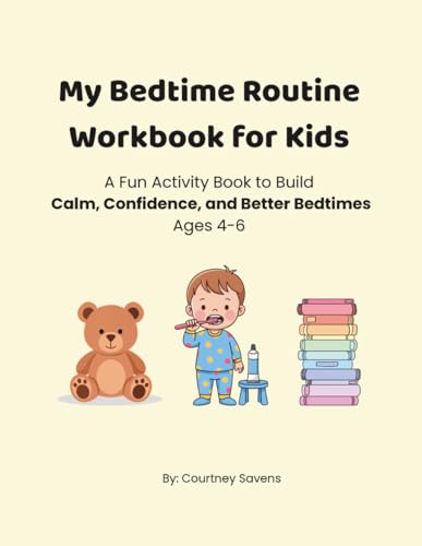 My Bedtime Routine Workbook for Kids: A Fun Activity Book to Build Calm, Confidence, and Better Bedtimes (Calm Routines Workbook Series)