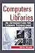 Computers in Libraries: AN INTRODUCTION FOR LIBRARY TECHNICIANS (Resources for Library Technicians)