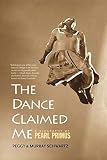 The Dance Claimed Me: A Biography of Pearl Primus