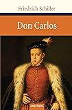 Don Carlos: Ein dramatisches Gedicht (Große Klassiker zum kleinen Preis, Band 46) - Friedrich Schiller 