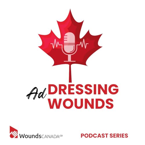 AdDRESSING WOUNDS Podcast By Dr Douglas Queen Wounds Canada cover art