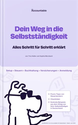 Dein Weg in die Selbstständigkeit: Alles Schritt für Schritt erklärt • Steuern • Buchhaltung • Versicherungen • Anmeldung