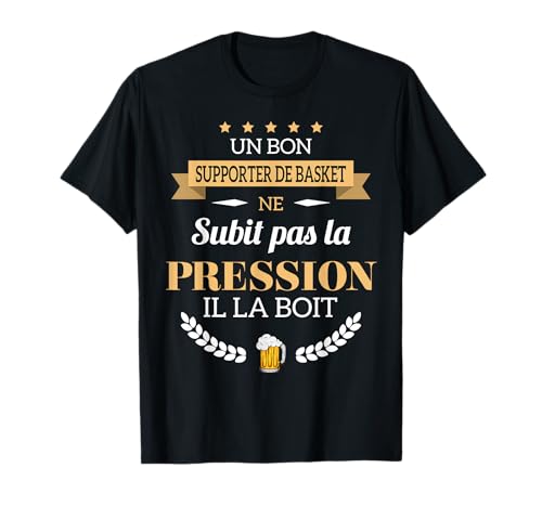 Cadeau supporter Basket humour Basketteur - Bon Supporter de Basket subit pas la pression Basket T-Shirt