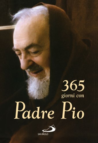 Trecentosessantacinque giorni con Padre Pio Trecentosessantacinque giorni con Padre Pio
