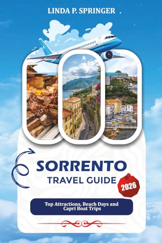 SORRENTO TRAVEL GUIDE 2026: Top Attractions, Beach Days and Capri Boat Trips