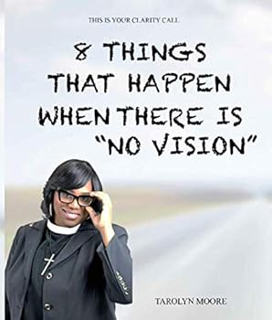 Paperback 8 things that happen when there is "no vision": This is your clarity call Book