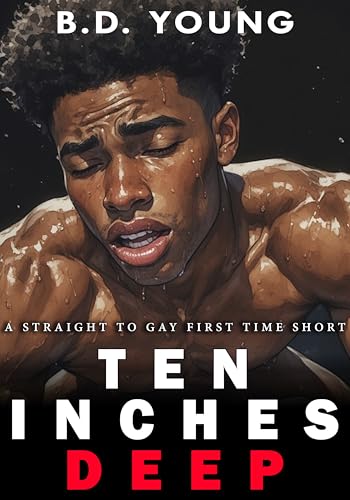 Ten Inches Deep: A Straight to Gay First Time Short