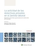 La actividad de los detectives privados En El Ámbito Laboral: Aspectos sustantivos y procesales de la obtención de la prueba (DERECHO)
