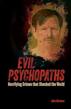 Paperback Arcturus Evil Psychopaths Horrifying Crimes that Shocked the World (True Crime Casefiles). Book