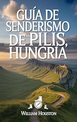 Guía de senderismo de Pilis, Hungría: Un manual pa...: 