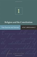 Religion and the Constitution: Volume I: Free Exercise and Fairness by Kent Greenawalt (2006-08-06)