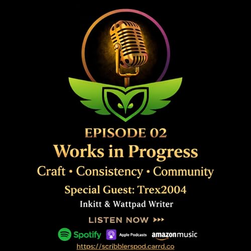 EP02 - Works In Progress: Craft, Consistency & Community (feat. Trex2004)