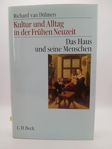 Kultur und Alltag in der Frühen Neuzeit 1. Das Haus und seine Menschen im 16. - 18. Jahrhundert