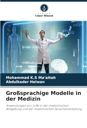 Großsprachige Modelle in der Medizin: Anwendungen von LLMs in der medizinischen Bildgebung und der medizinischen Sprachverarbeitung (German Edition)