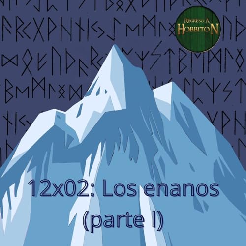 Regreso a Hobbiton 12x02: Enanos (Especial XXV Encuentros con Tolkien)