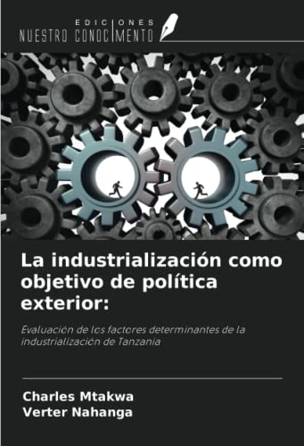 La industrialización como objetivo de política exterior:: Evaluación de los