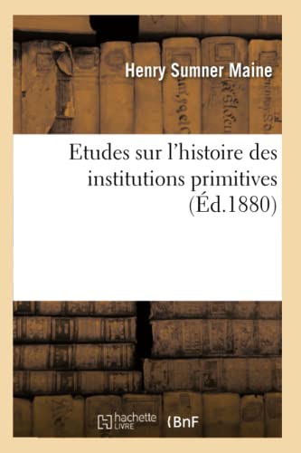Etudes Sur l'Histoire Des Institutions Primitives (French Edition)