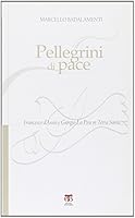 Pellegrini Di Pace: Francesco d'Assisi E Giorgio La Pira in Terra Santa 8862400802 Book Cover