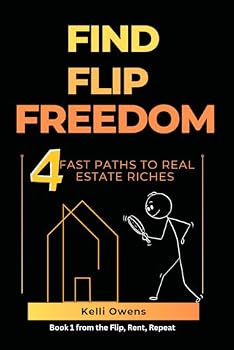 Find, Flip, Freedom: 4 Fast Paths to Real Estate Riches (Find, Rent Repeat - Your Complete Roadmap to Real Estate Investing)