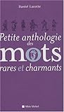  Petite Anthologie Des Mots Rares Et Charmants (Humour) (French Edition) by Daniel Lacotte(2007-10-10)