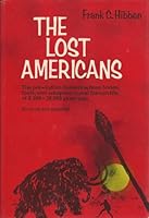 The Lost Americans - The Pre-Indian Hunters Whose Bones, Tools, and Weapons Reveal Human Life of 8,000 - 30,000 Years Ago B0006BW9XE Book Cover