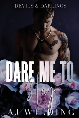 Dare Me to Stay: A dark second chance romance: 2 (Devils & Darlings)