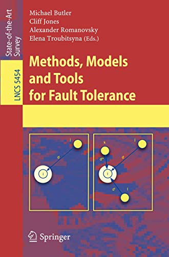 Methods, Models and Tools for Fault Tolerance (Lecture Notes in Computer Science, 5454)