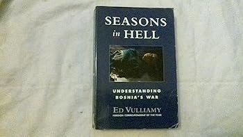 Paperback Seasons in Hell: Slaughter and Betrayal in Bosnia Book