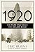 1920: The Year that Made the Decade Roar