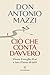Ciò Che Conta Davvero. Vivere Il Meglio Di Sé E Fare Il Bene Di Tutti - 3