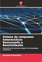 Síntese de compostos heterocíclicos Benzoxazóis e Benzimidazóis (Portuguese Edition) 620071181X Book Cover
